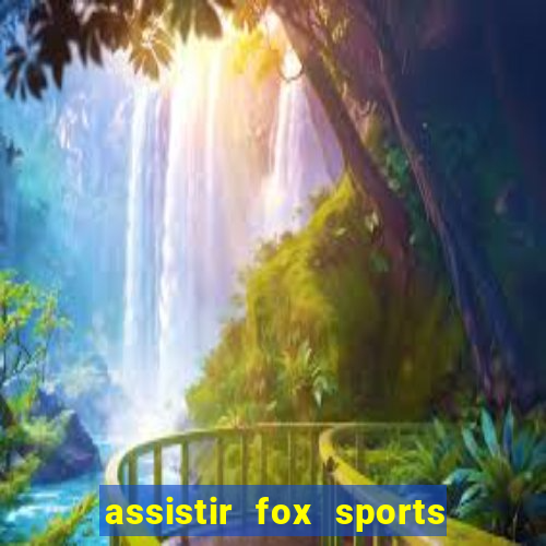 assistir fox sports 2 ao vivo